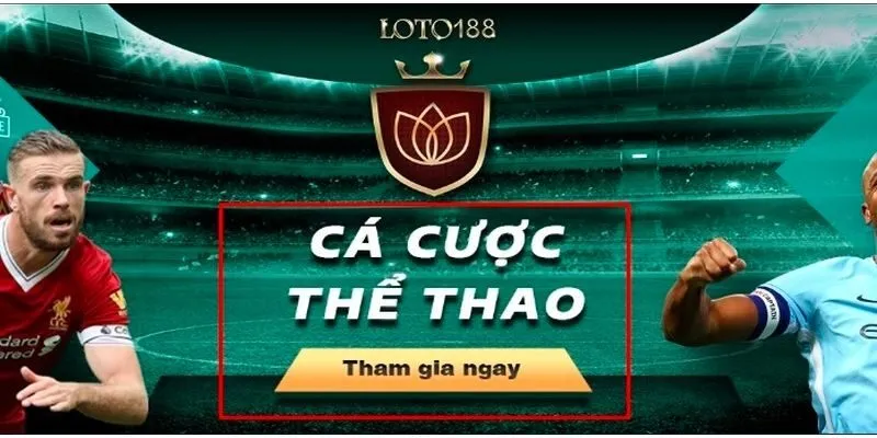 Hướng dẫn cách tham gia chơi cá cược bóng đá Loto188
